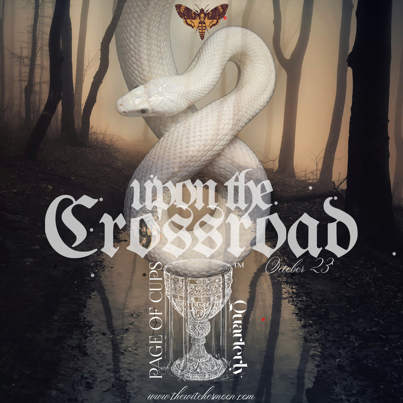 The Page of Cups Quarterly™ ~ Upon the Crossroad ~ October 2023