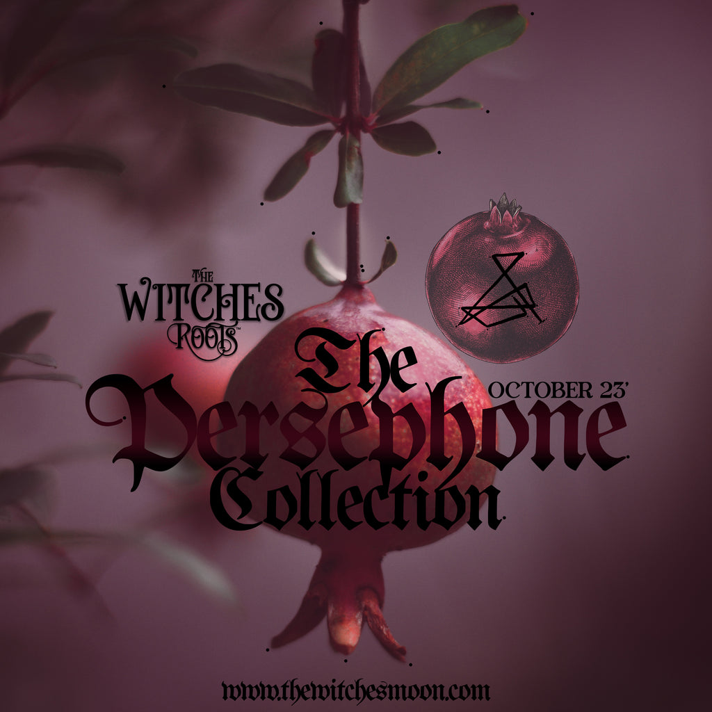 The Witches Roots™ ~ The Persephone Collection ~ October 2023 – www