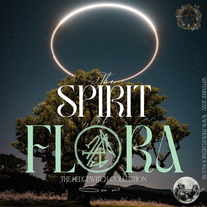 The Witches Moon® - The Spirit of Flora - The Hedgewitch Collection - September 2022