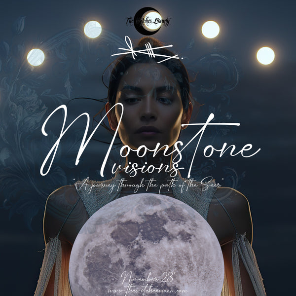 The Witches Bounty™ ~ Moonstone Visions ~ November 2023