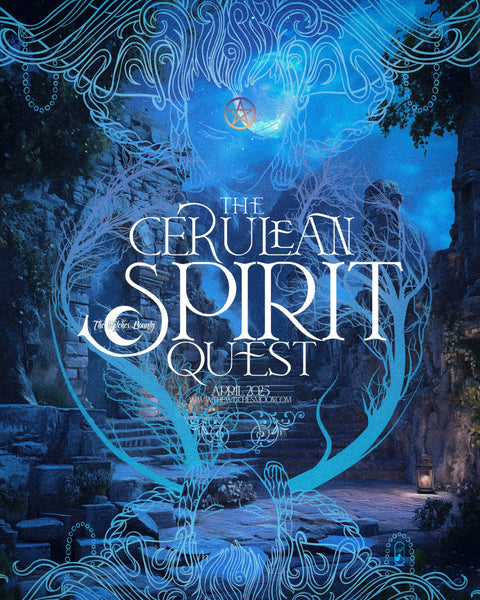 The Witches Bounty™ ~ The Cerulean Spirit Quest ~ April 2025