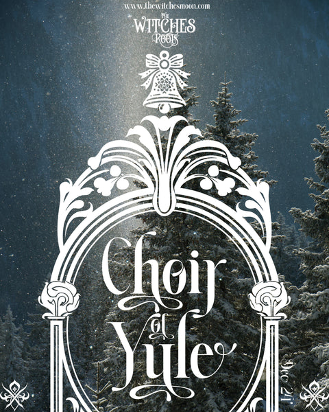 The Witches Roots™ ~ The Choir of Yule ~ December 2024