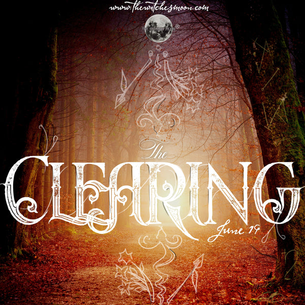 The Witches Moon® - The Clearing - June 2019