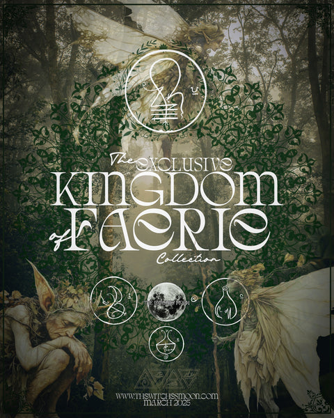 The Witches Moon® ~ The Exclusive Kingdom of Faerie Collection ~ March 2025