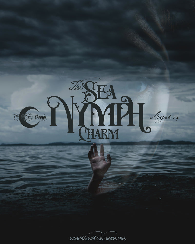 The Witches Bounty™ ~ The Sea Nymph Charm ~ August 2024