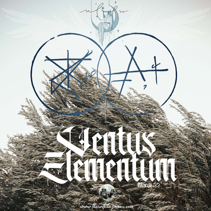 The Witches Moon® - Ventus Elementum - March 2022
