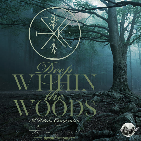 The Witches Moon® - Deep Within the Woods ~ A Witch's Companion - April 2022