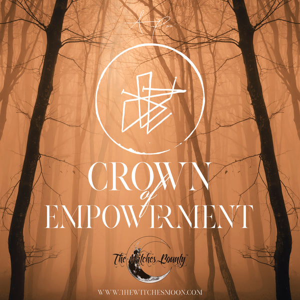 The Witches Bounty™ - Crown of Empowerment - August 2022