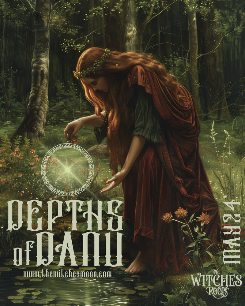 The Witches Roots™ - Depths of Danu ~ May 2024