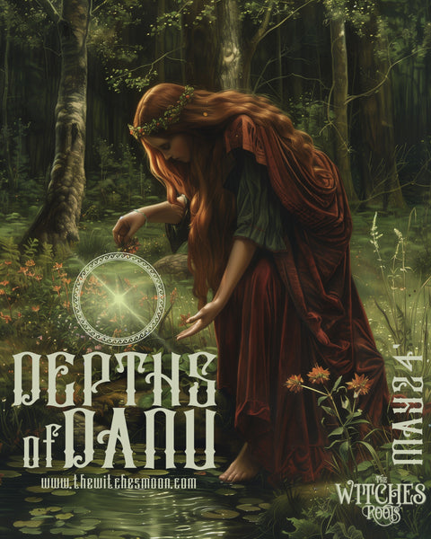 The Witches Roots™ - Depths of Danu ~ May 2024