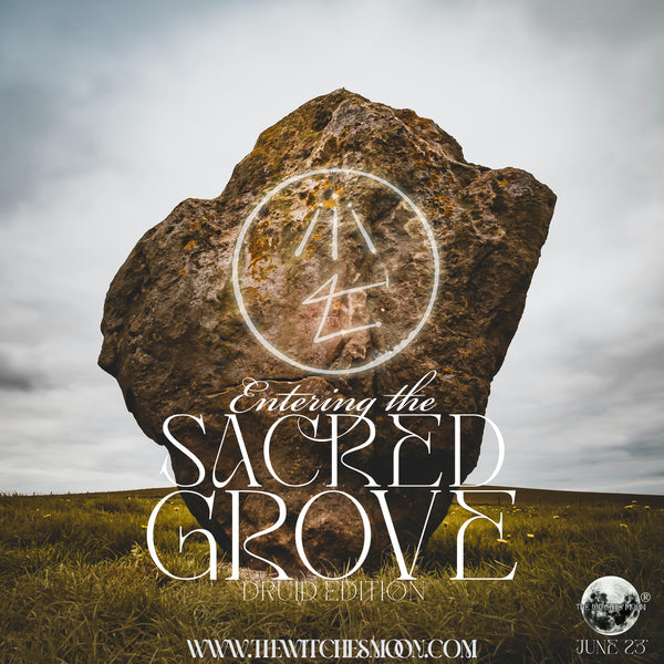 The Witches Moon® ~ Entering the Sacred Grove ~ June 2023