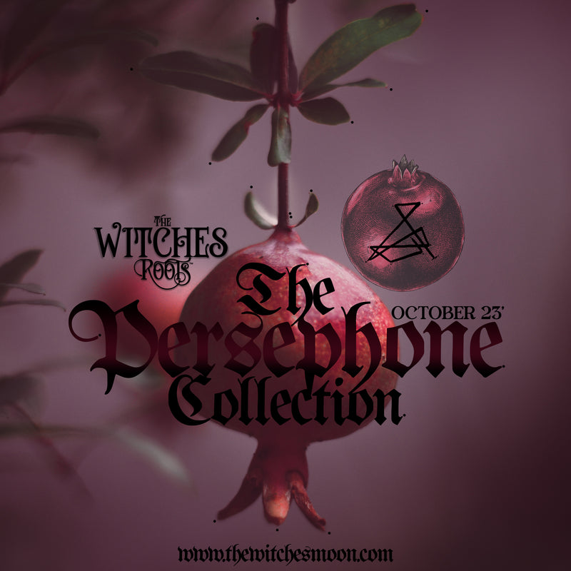 The Witches Roots™ ~ The Persephone Collection ~ October 2023