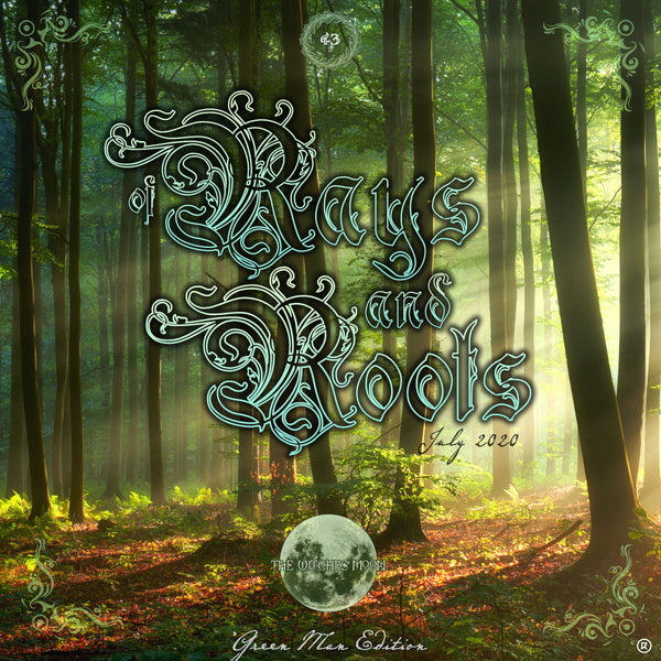 The Witches Moon® - Of Rays & Roots - July 2020