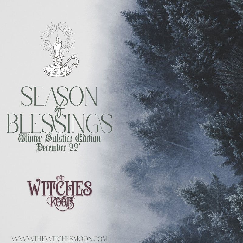 The Witches Roots™ - Season of Blessings - Winter Solstice Edition - December 2022