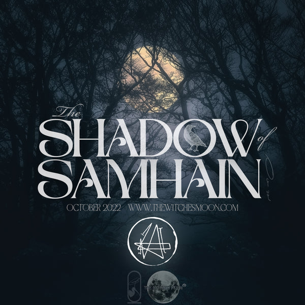 The Witches Moon® - The Shadow of Samhain - October 2022