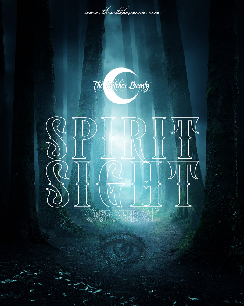 The Witches Bounty™ ~ Spirit Sight ~ October 2024