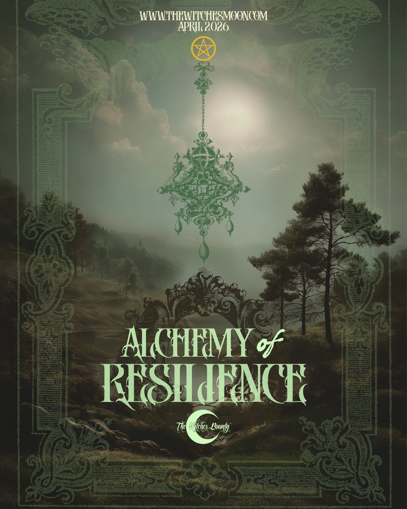 The Witches Bounty™ ~ Alchemy of Resilience ~ April 2026