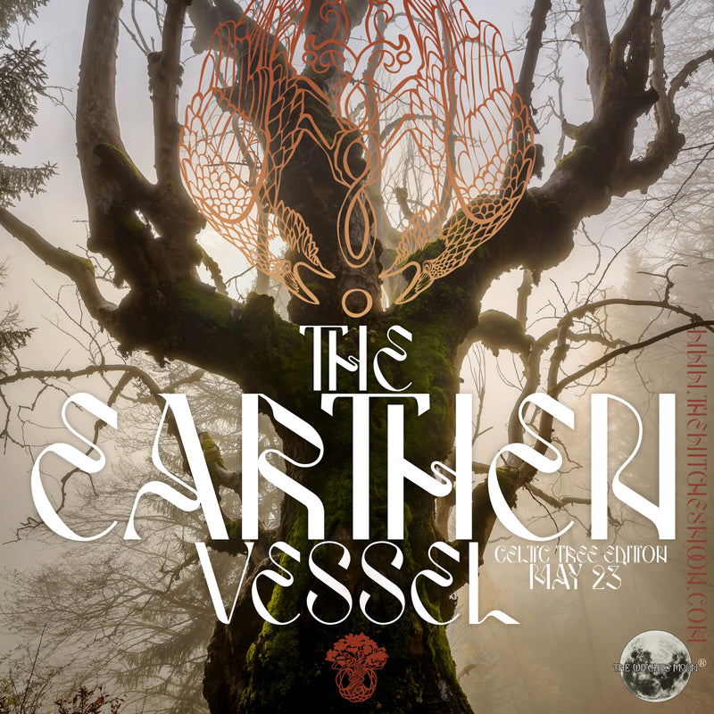 The Witches Moon® ~ The Earthen Vessel (Celtic Tree Edition) ~ May 2023