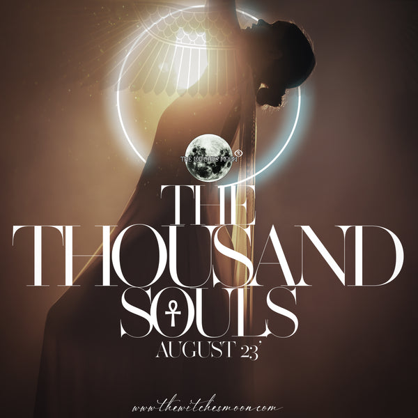 The Witches Moon® ~ The Thousand Souls ~ August 2023