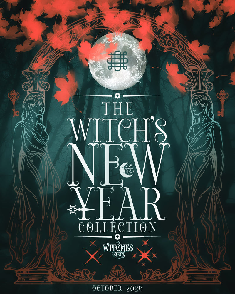 The Witches Roots™ ~ The Witch's New Year Collection ~ October 2026