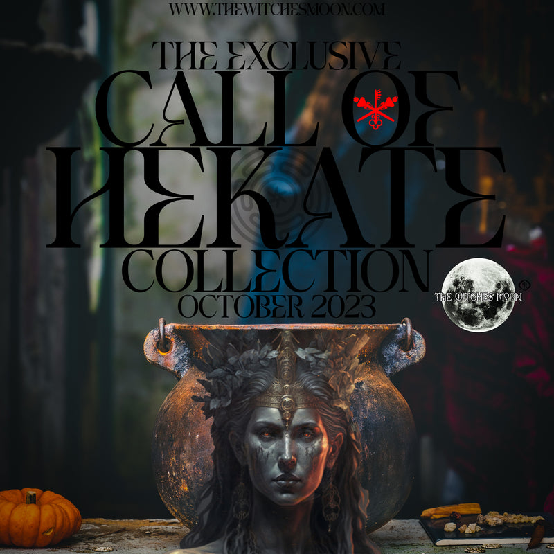 The Witches Moon® ~ The Exclusive Call of Hekate Collection ~ October 2023