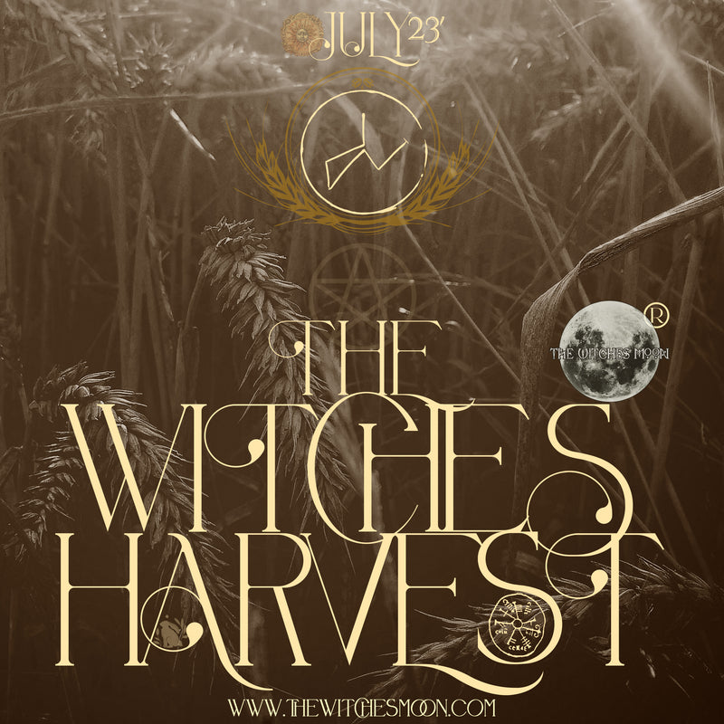 The Witches Moon® - The Witches Harvest ~ July 2023