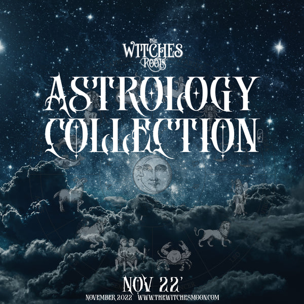 The Witches Roots™ - The Astrology Collection - November 2022