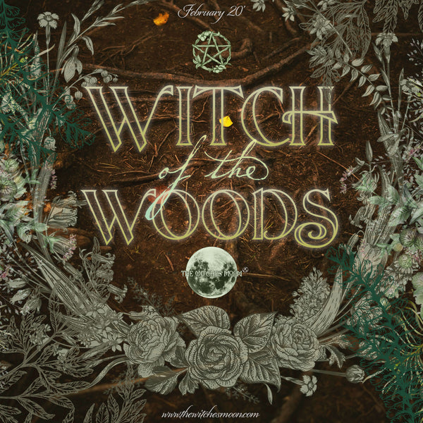 The Witches Moon® - Witch of the Woods - February 2020