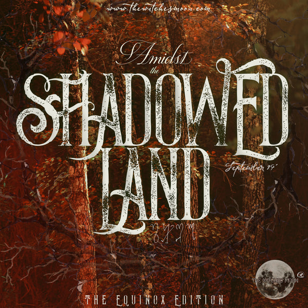 The Witches Moon® - Amidst the Shadowed Land - September 19'